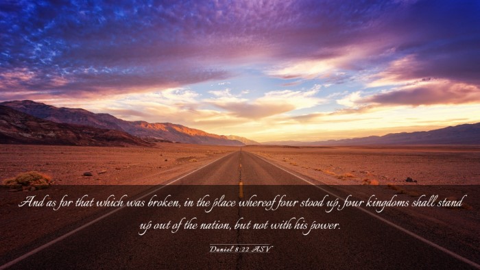 Picture 03 - Daniel 8:22 ASV Desktop Wallpaper - And as for that which was broken, in the place - Desktop Bible Verse Wallpaper