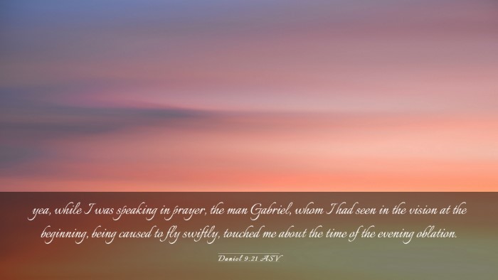 Picture 03 - Daniel 9:21 ASV Desktop Wallpaper - yea, while I was speaking in prayer, the man - Desktop Bible Verse Wallpaper