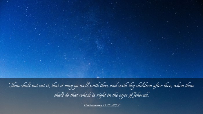 Picture 03 - Deuteronomy 12:25 ASV Desktop Wallpaper - Thou shalt not eat it; that it may go well with - Desktop Bible Verse Wallpaper