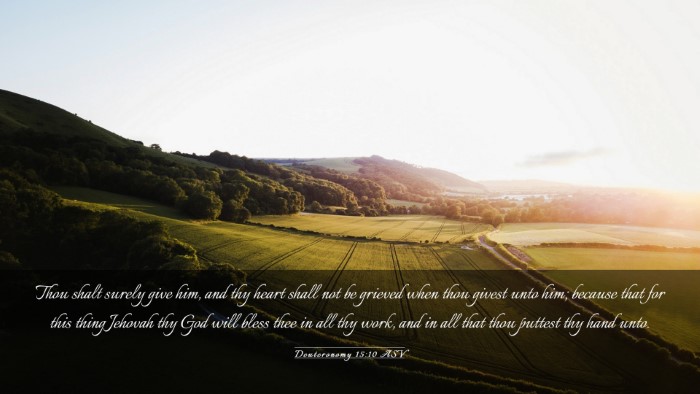 Picture 03 - Deuteronomy 15:10 ASV Desktop Wallpaper - Thou shalt surely give him, and thy heart shall - Desktop Bible Verse Wallpaper