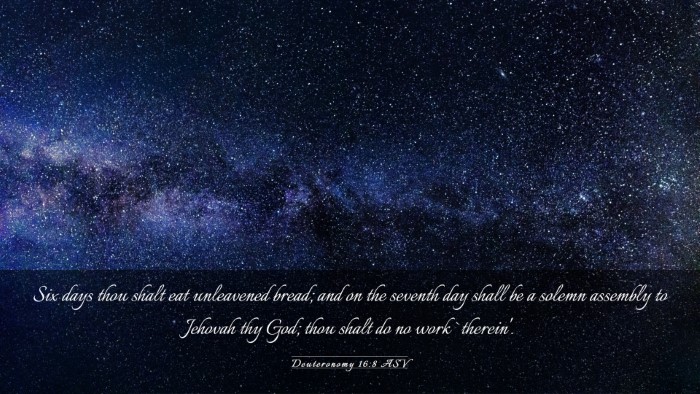 Picture 03 - Deuteronomy 16:8 ASV Desktop Wallpaper - Six days thou shalt eat unleavened bread; and on - Desktop Bible Verse Wallpaper