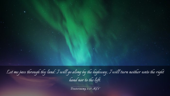 Picture 03 - Deuteronomy 2:27 ASV Desktop Wallpaper - Let me pass through thy land: I will go along by - Desktop Bible Verse Wallpaper