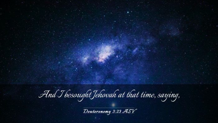 Picture 03 - Deuteronomy 3:23 ASV Desktop Wallpaper - And I besought Jehovah at that time, - Desktop Bible Verse Wallpaper