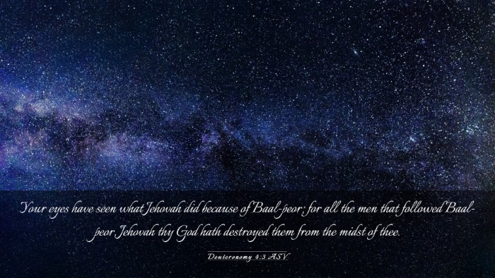 Picture 03 - Deuteronomy 4:3 ASV Desktop Wallpaper - Your eyes have seen what Jehovah did because of - Desktop Bible Verse Wallpaper