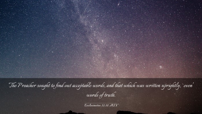 Picture 03 - Ecclesiastes 12:10 ASV Desktop Wallpaper - The Preacher sought to find out acceptable words, - Desktop Bible Verse Wallpaper