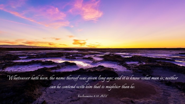 Picture 03 - Ecclesiastes 6:10 ASV Desktop Wallpaper - Whatsoever hath been, the name thereof was given - Desktop Bible Verse Wallpaper
