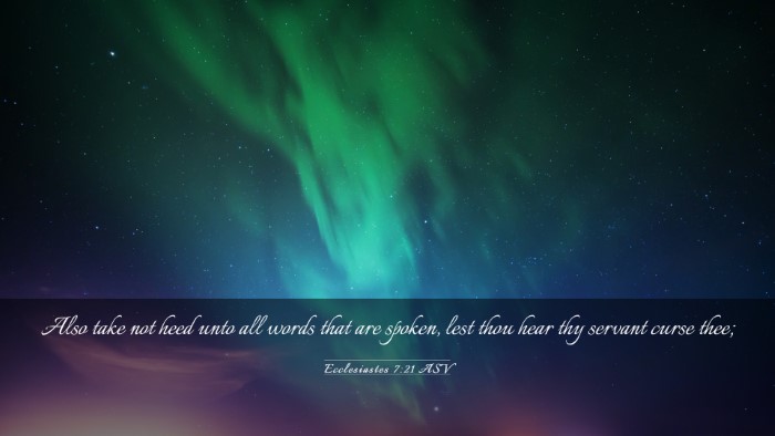 Picture 03 - Ecclesiastes 7:21 ASV Desktop Wallpaper - Also take not heed unto all words that are - Desktop Bible Verse Wallpaper
