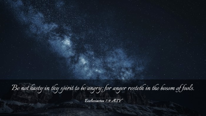 Picture 03 - Ecclesiastes 7:9 ASV Desktop Wallpaper - Be not hasty in thy spirit to be angry; for anger - Desktop Bible Verse Wallpaper