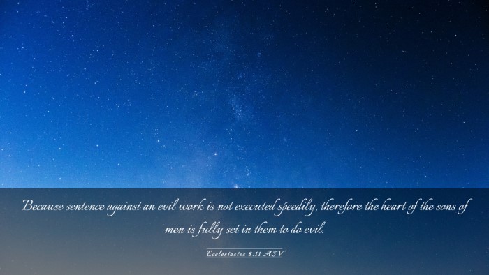 Picture 03 - Ecclesiastes 8:11 ASV Desktop Wallpaper - Because sentence against an evil work is not - Desktop Bible Verse Wallpaper