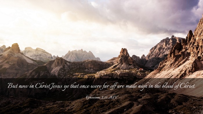 Picture 03 - Ephesians 2:13 ASV Desktop Wallpaper - But now in Christ Jesus ye that once were far off - Desktop Bible Verse Wallpaper