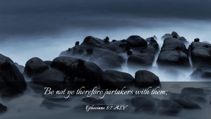 Picture 03 - Ephesians 5:7 ASV Desktop Wallpaper - Be not ye therefore partakers with - Desktop Bible Verse Wallpaper