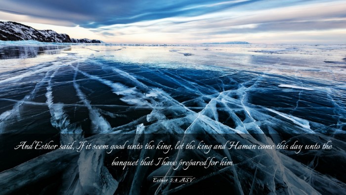 Picture 03 - Esther 5:4 ASV Desktop Wallpaper - And Esther said, If it seem good unto the king, - Desktop Bible Verse Wallpaper
