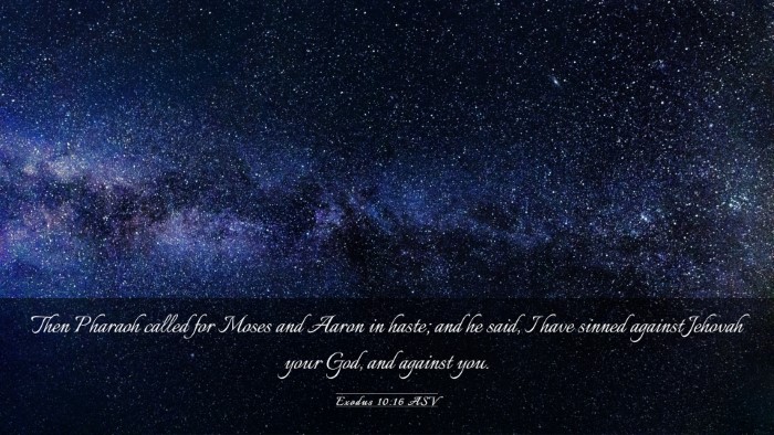 Picture 03 - Exodus 10:16 ASV Desktop Wallpaper - Then Pharaoh called for Moses and Aaron in haste; - Desktop Bible Verse Wallpaper