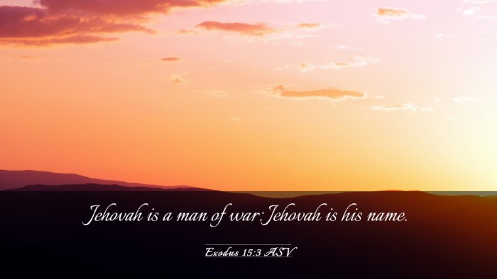 Picture 03 - Exodus 15:3 ASV Desktop Wallpaper - Jehovah is a man of war: Jehovah is his - Desktop Bible Verse Wallpaper