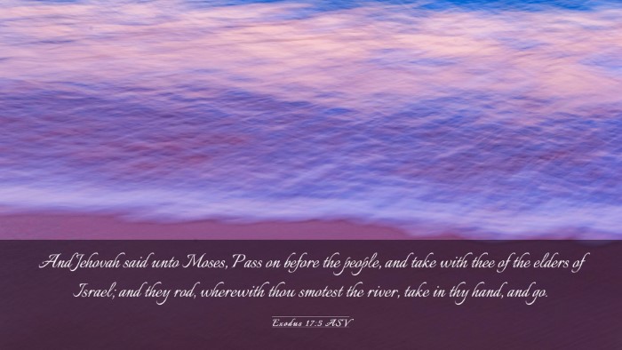 Picture 03 - Exodus 17:5 ASV Desktop Wallpaper - And Jehovah said unto Moses, Pass on before the - Desktop Bible Verse Wallpaper