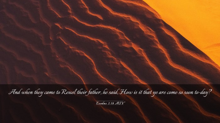 Picture 03 - Exodus 2:18 ASV Desktop Wallpaper - And when they came to Reuel their father, he - Desktop Bible Verse Wallpaper
