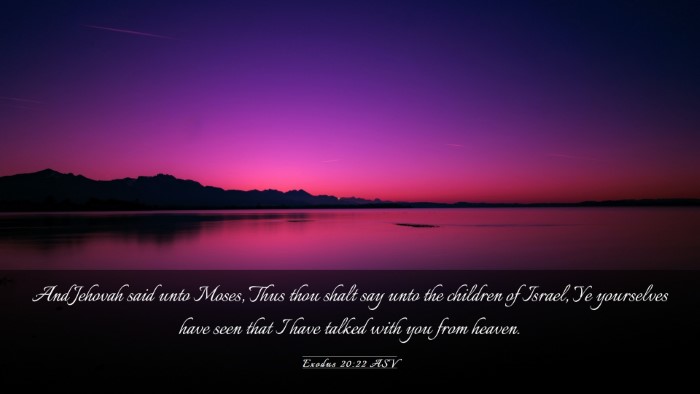 Picture 03 - Exodus 20:22 ASV Desktop Wallpaper - And Jehovah said unto Moses, Thus thou shalt say - Desktop Bible Verse Wallpaper