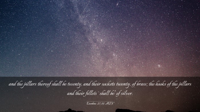 Picture 03 - Exodus 27:10 ASV Desktop Wallpaper - and the pillars thereof shall be twenty, and - Desktop Bible Verse Wallpaper