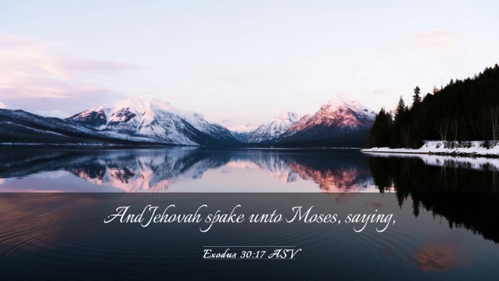Picture 03 - Exodus 30:17 ASV Desktop Wallpaper - And Jehovah spake unto Moses, - Desktop Bible Verse Wallpaper