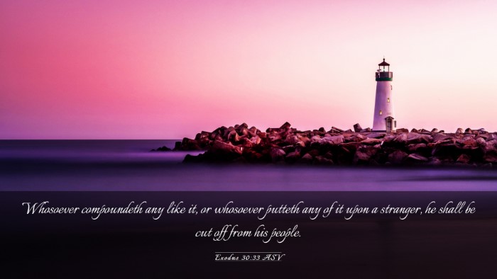 Picture 03 - Exodus 30:33 ASV Desktop Wallpaper - Whosoever compoundeth any like it, or whosoever - Desktop Bible Verse Wallpaper