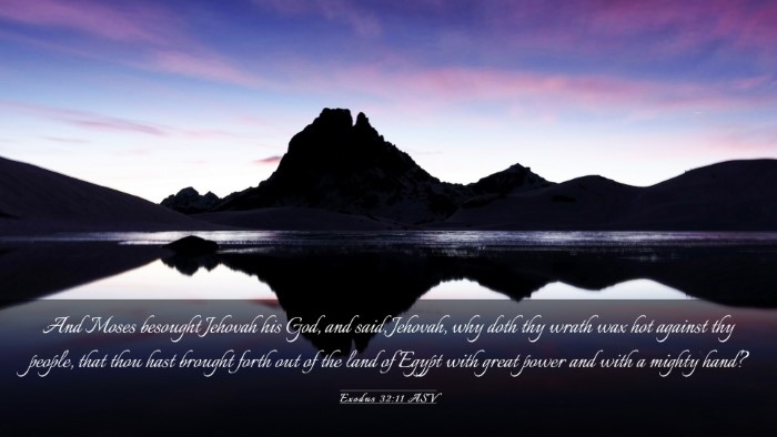 Picture 03 - Exodus 32:11 ASV Desktop Wallpaper - And Moses besought Jehovah his God, and said, - Desktop Bible Verse Wallpaper