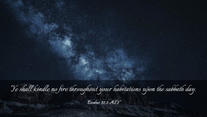 Picture 03 - Exodus 35:3 ASV Desktop Wallpaper - Ye shall kindle no fire throughout your - Desktop Bible Verse Wallpaper