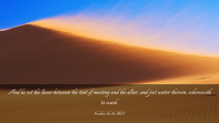 Picture 03 - Exodus 40:30 ASV Desktop Wallpaper - And he set the laver between the tent of meeting - Desktop Bible Verse Wallpaper