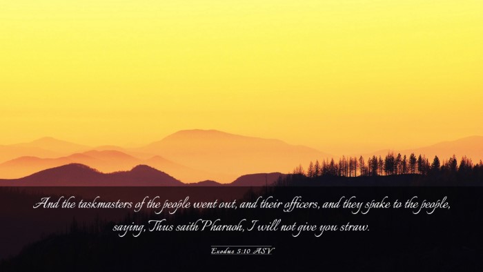 Picture 03 - Exodus 5:10 ASV Desktop Wallpaper - And the taskmasters of the people went out, and - Desktop Bible Verse Wallpaper