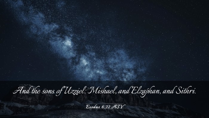 Picture 03 - Exodus 6:22 ASV Desktop Wallpaper - And the sons of Uzziel: Mishael, and Elzaphan, - Desktop Bible Verse Wallpaper