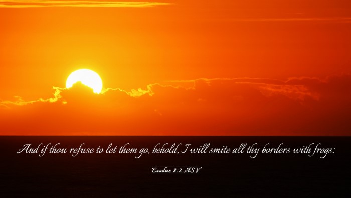 Picture 03 - Exodus 8:2 ASV Desktop Wallpaper - And if thou refuse to let them go, behold, I will - Desktop Bible Verse Wallpaper
