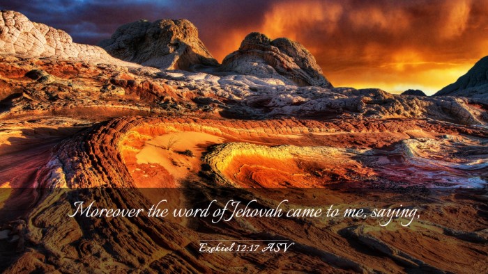 Picture 03 - Ezekiel 12:17 ASV Desktop Wallpaper - Moreover the word of Jehovah came to me, - Desktop Bible Verse Wallpaper