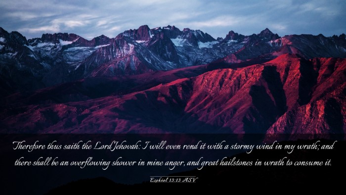 Picture 03 - Ezekiel 13:13 ASV Desktop Wallpaper - Therefore thus saith the Lord Jehovah: I will - Desktop Bible Verse Wallpaper