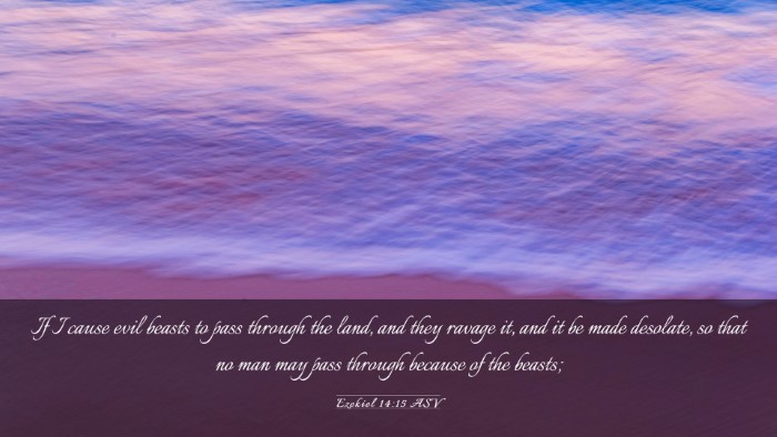 Picture 03 - Ezekiel 14:15 ASV Desktop Wallpaper - If I cause evil beasts to pass through the land, - Desktop Bible Verse Wallpaper