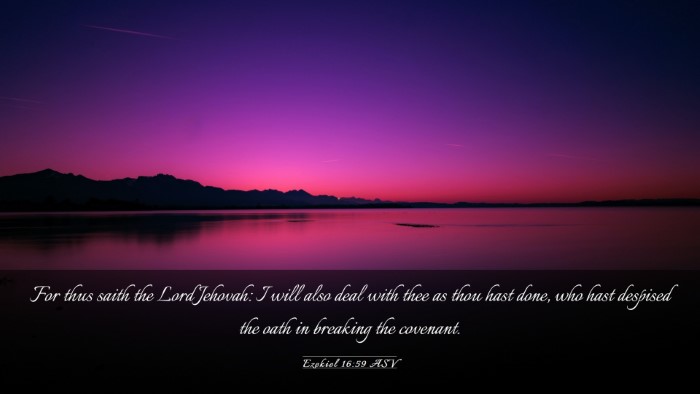Picture 03 - Ezekiel 16:59 ASV Desktop Wallpaper - For thus saith the Lord Jehovah: I will also deal - Desktop Bible Verse Wallpaper
