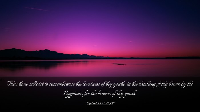 Picture 03 - Ezekiel 23:21 ASV Desktop Wallpaper - Thus thou calledst to remembrance the lewdness of - Desktop Bible Verse Wallpaper