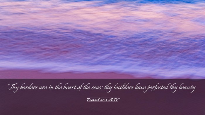 Picture 03 - Ezekiel 27:4 ASV Desktop Wallpaper - Thy borders are in the heart of the seas; thy - Desktop Bible Verse Wallpaper