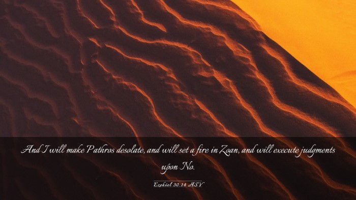 Picture 03 - Ezekiel 30:14 ASV Desktop Wallpaper - And I will make Pathros desolate, and will set a - Desktop Bible Verse Wallpaper