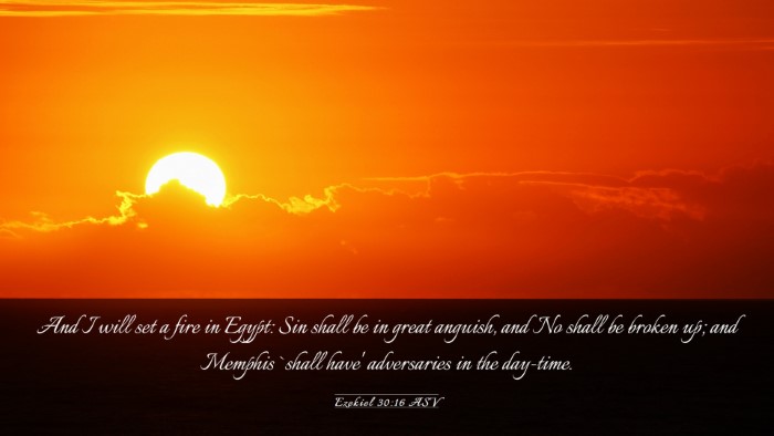 Picture 03 - Ezekiel 30:16 ASV Desktop Wallpaper - And I will set a fire in Egypt: Sin shall be in - Desktop Bible Verse Wallpaper