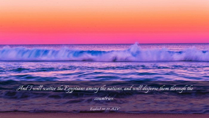 Picture 03 - Ezekiel 30:23 ASV Desktop Wallpaper - And I will scatter the Egyptians among the - Desktop Bible Verse Wallpaper