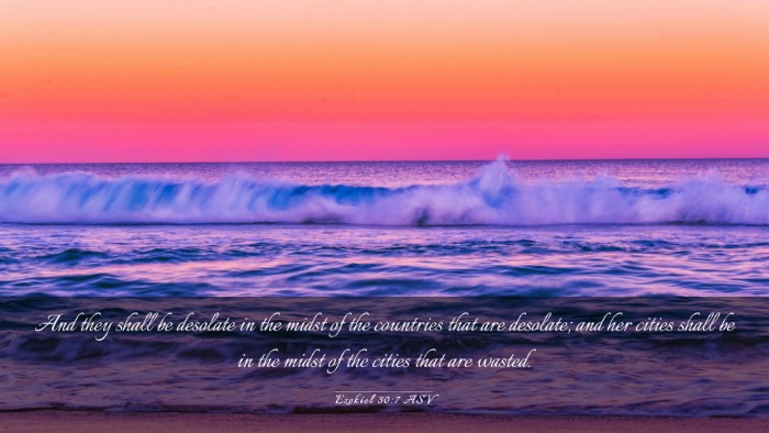 Picture 03 - Ezekiel 30:7 ASV Desktop Wallpaper - And they shall be desolate in the midst of the - Desktop Bible Verse Wallpaper