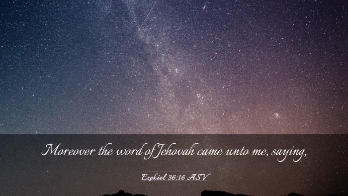 Picture 03 - Ezekiel 36:16 ASV Desktop Wallpaper - Moreover the word of Jehovah came unto me, - Desktop Bible Verse Wallpaper