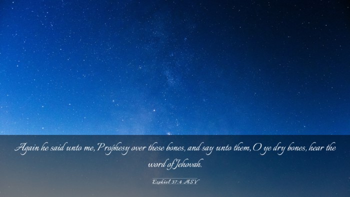 Picture 03 - Ezekiel 37:4 ASV Desktop Wallpaper - Again he said unto me, Prophesy over these bones, - Desktop Bible Verse Wallpaper