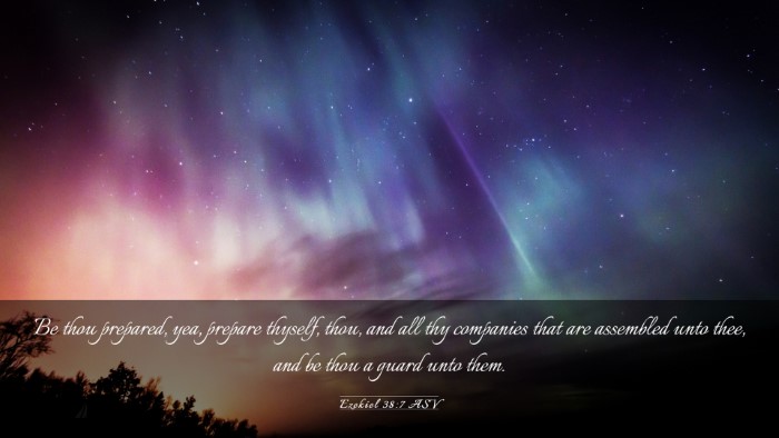Picture 03 - Ezekiel 38:7 ASV Desktop Wallpaper - Be thou prepared, yea, prepare thyself, thou, and - Desktop Bible Verse Wallpaper