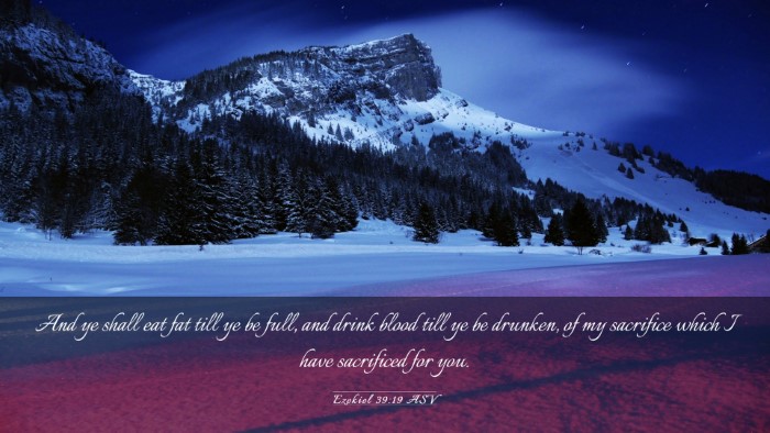 Picture 03 - Ezekiel 39:19 ASV Desktop Wallpaper - And ye shall eat fat till ye be full, and drink - Desktop Bible Verse Wallpaper