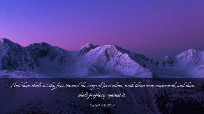 Picture 03 - Ezekiel 4:7 ASV Desktop Wallpaper - And thou shalt set thy face toward the siege of - Desktop Bible Verse Wallpaper