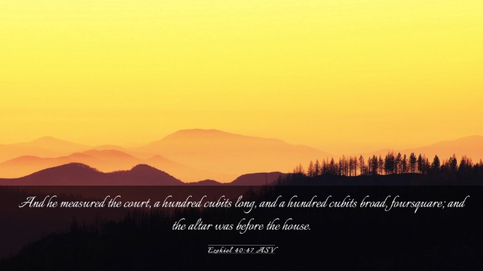 Picture 03 - Ezekiel 40:47 ASV Desktop Wallpaper - And he measured the court, a hundred cubits long, - Desktop Bible Verse Wallpaper