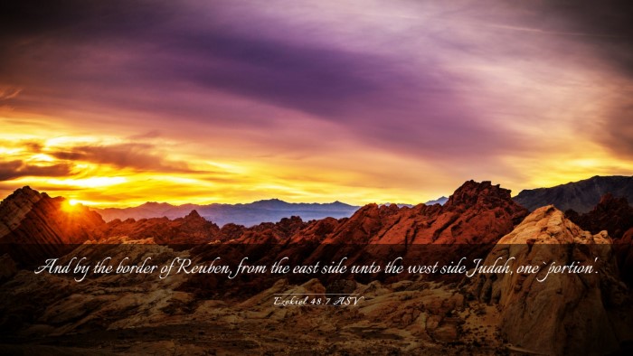 Picture 03 - Ezekiel 48:7 ASV Desktop Wallpaper - And by the border of Reuben, from the east side - Desktop Bible Verse Wallpaper