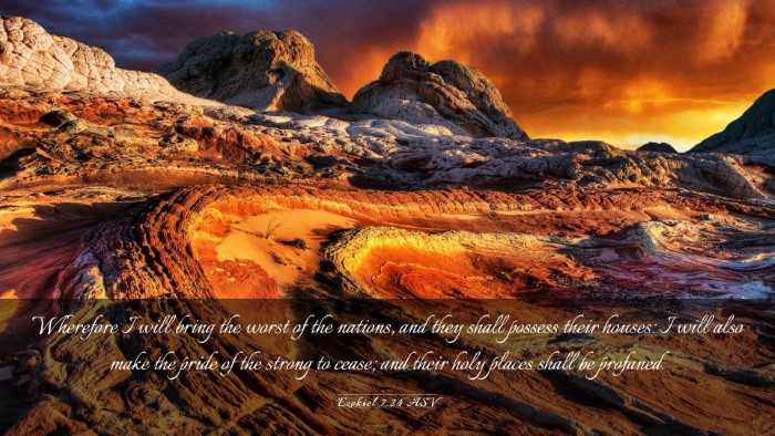 Picture 03 - Ezekiel 7:24 ASV Desktop Wallpaper - Wherefore I will bring the worst of the nations, - Desktop Bible Verse Wallpaper
