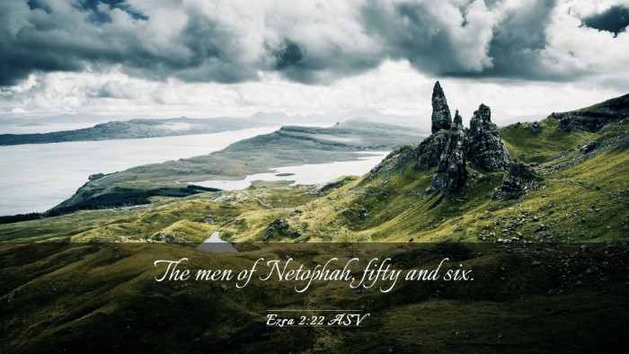 Picture 03 - Ezra 2:22 ASV Desktop Wallpaper - The men of Netophah, fifty and - Desktop Bible Verse Wallpaper