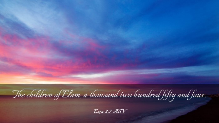 Picture 03 - Ezra 2:7 ASV Desktop Wallpaper - The children of Elam, a thousand two hundred - Desktop Bible Verse Wallpaper